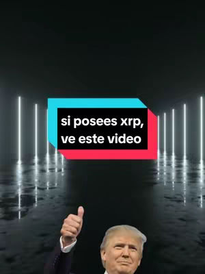 The image shows a promotional video cover with a text overlay and an image of Donald Trump giving a thumbs-up. The background is a dark, futuristic tunnel with vertical neon lights. The text overlay is in a multi-colored box containing the phrase 'si posees xrp, ve este video'. Trump's image is in the bottom half of the frame.
