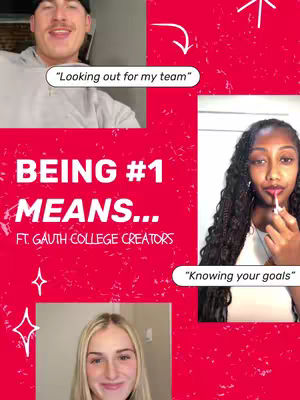 A collage-style image with a vibrant red background. It features three circular video insets showing different individuals and a central block of text. The top left inset shows a man with a white speech bubble that reads 'Looking out for my team'. The bottom inset shows a woman. The top right inset features a woman applying lip gloss, with a speech bubble stating 'Knowing your goals'. The text overlay reads 'BEING #1 MEANS... FT. GAUTH COLLEGE CREATORS'. White, stylized arrows and starburst shapes complete the layout.