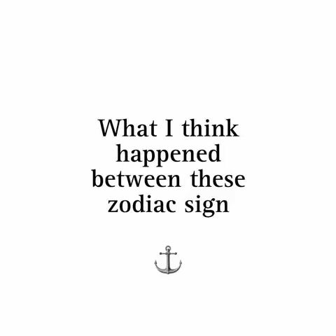 White background with black text. Large text reads 'What I think happened between these zodiac sign'. At the bottom of the text is a small anchor.