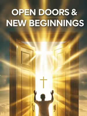 A digital artwork featuring an open golden door with light emanating from within. A silhouette of a person with raised arms faces the opening, and a golden cross hangs in the center. The words 'OPEN DOORS & NEW BEGINNINGS' are displayed above the door.