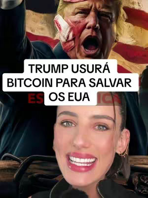 The cover image features a split composition. The top half is dominated by a distressed image, possibly digitally altered, of Donald Trump, with red markings on his face and the American flag in the background. Above his image, the text overlay reads "TRUMP USARÁ BITCOIN PARA SALVAR OS EUA“. In the bottom half, a woman with dark hair and visible makeup is looking up and smiling.