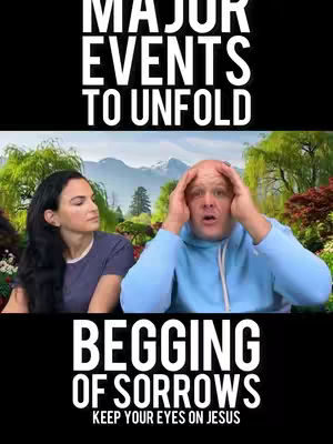 The cover image is divided horizontally, with a black background at the top and bottom, and a landscape scene with two people in the middle. The top section presents the text "MAJOR EVENTS TO UNFOLD" in bold, white, uppercase letters. The landscape shows a green environment with mountains in the background. On the right, a man with a bald head and a blue hoodie is expressing shock with his hands on his head while looking surprised. On the left, a woman with dark hair looks toward the man. The bottom part features the text "BEGGING OF SORROWS" and "KEEP YOUR EYES ON JESUS" in white, uppercase letters.