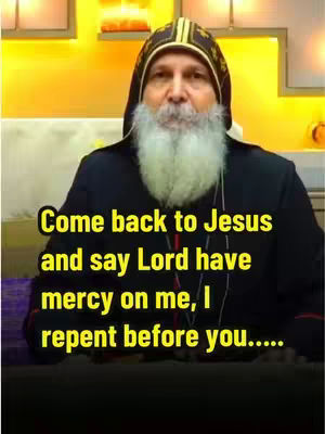 The image shows a man with a white beard wearing a black hooded robe, with a gold-colored background. Text overlayed on the image reads: 'Come back to Jesus and say Lord have mercy on me, I repent before you.....'