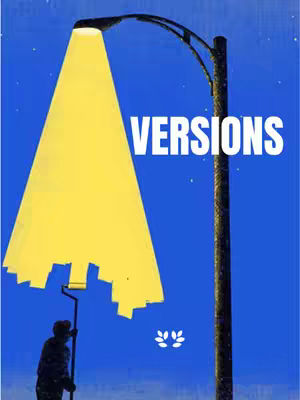 The cover image is a stylized, artistic composition. It features a dark blue sky as the background, with a tall, aged lamppost on the right side. A bright yellow, cone-shaped light emanates from the lamp, with the word "VERSIONS" written in large, white capital letters directly below the light. Beneath it is a silhouetted figure painting the underpart of the light shape with a paint roller. The color choices are highly contrasting, with yellow, blue, and white as the dominant hues, and the overall layout and style give the impression of a poster or conceptual artwork.