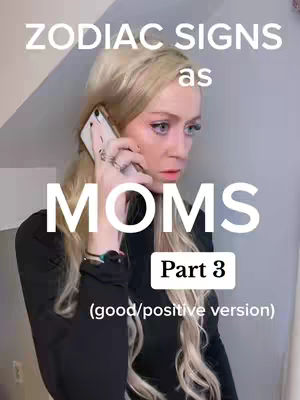 A woman with long blonde hair is on a phone call, with text overlayed on the image. The text states 'ZODIAC SIGNS as MOMS'. Additional text indicates this is "Part 3" and a "(good/positive version)"