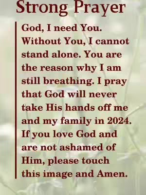 The image features a vertical layout with a blurred background of green and white hues. The central focus is a block of text in a dark burgundy font, set against a softer, off-white backdrop. At the top, in a larger, bolder font, the words 'Strong Prayer' are displayed. The text below is organized into a prayer, its lines neatly aligned, with a call to action at the end encouraging viewers to interact by touching the image, with the final word being 'Amen'. The overall composition is simple and heartfelt.