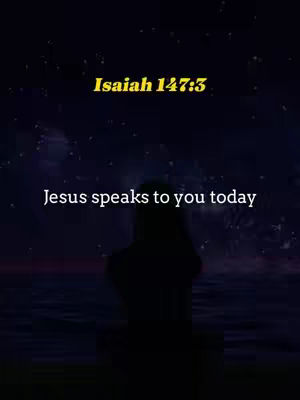 A dark, vertical image showing a night sky filled with stars and a blurry silhouette in the foreground. The top portion of the image displays text in a yellow font: "Isaiah 147:3". Below this, the text "Jesus speaks to you today" appears in white. The silhouette appears to be a person, with minimal detail. The sky transitions from dark blue at the top to purple at the bottom, creating a sense of depth and a serene atmosphere.