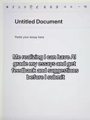 The image shows a screenshot of a document editor on a white background. The document title reads 'Untitled Document' with an area to 'Paste your essay here'. Text is added in a bold, black font: 'Me realizing I can have AI grade my essays and get feedback and suggestions before I submit'. The layout is simple with a focus on text and a clean, uncluttered appearance.