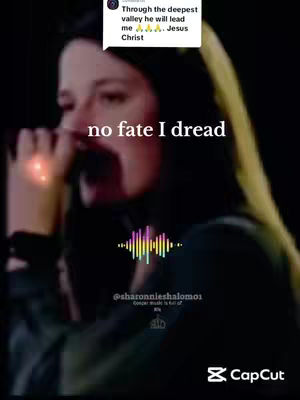 The cover image is a vertical video still featuring a woman in a close-up shot. She has dark hair and is positioned slightly off-center, with a dark background. Text overlays, including the phrase "no fate I dread" and a speech bubble from a comment begining with 'Through the deepest valley he will lead me', are added to the image. A colorful audio wave graphic representing music. The CapCut logo is visible at the bottom, The overall mood is calm and reflective.