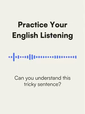 A vertical image with a light beige background features text and a graphic. At the top, in bold black text, it says 'Practice Your English Listening'. Below this is a blue, horizontal graphic resembling a soundwave, possibly indicating audio. At the bottom, there's another line of text in black font that reads 'Can you understand this tricky sentence?'
