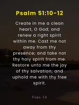 A vertical image featuring text against a blurred background. The text is arranged in a way that resembles a quote or a religious verse. At the top, the text 'Psalm 51:10-12' is highlighted in a yellow banner. The text below is primarily white, with the author's name or handle, 'Kuya Ed', at the bottom right corner. The background is dark, transitioning from a lighter hue at the top to a darker shade at the bottom, which suggests a gradient effect. The layout and font create a serious, spiritual context.