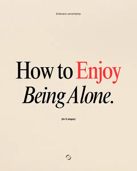 The image is a minimalist poster-style design set against a muted, off-white background. Large, bold, black text dominates the center, reading "How to Being Alone." The word "Enjoy" is in red, standing out from the rest of the text. Beneath the main text, the words "(in 5 steps)" appear in a smaller font. At the bottom center of the image, a minimalistic circular graphic is positioned. The overall composition is clean and modern, with a focus on typography.
