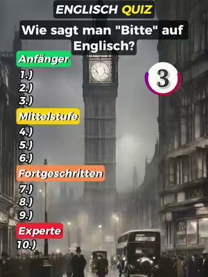 The image features a quiz-style presentation with a cityscape background, highlighting a question about English vocabulary. The central focus is a prominent Big Ben clock tower. The top part of the image bears a quiz title framed in black with white text. Below, the question is posed in large, clear black font:  "Wie sagt man 'Bitte' auf Englisch?" (How do you say 'Please' in English?). A circular element with the number 3 is positioned on the right. Below the question, the image presents several answer options, labeled with categories: "Anfänger" (Beginner), "Mittelstufe" (Intermediate), "Fortgeschritten" (Advanced), and "Experte" (Expert). They are color-coded in green, yellow, orange, and red, respectively. The image appears to be taken on a foggy day.