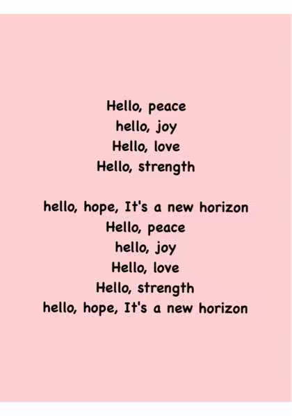 The image has a light pink background with text overlayed in a vertical format. The text is a repeating series of phrases such as "Hello, peace," "hello, joy," "Hello, love," "Hello, strength," followed by "hello, hope, It's a new horizon."