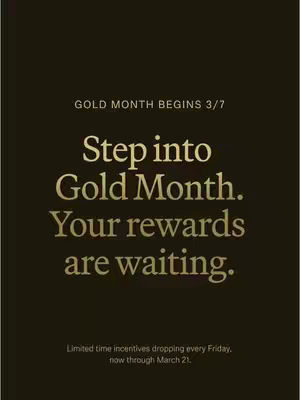 A vertically oriented graphic with a dark brown background. Centered in the frame, there is a series of texts. The largest text reads, 'Step into Gold Month. Your rewards are waiting.', in a gold color. Above is smaller text reading 'GOLD MONTH BEGINS 3/7', also in gold. At the bottom of the image, there is smaller text in gold that says, 'Limited time incentives dropping every Friday, now through March 21.'
