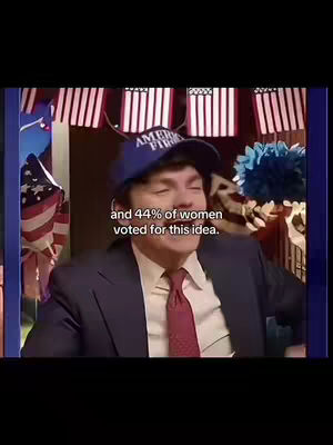 The image shows a man in a suit and a hat in front of American flags. Text overlays state, "and 44% of women voted for this idea."