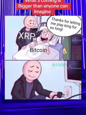 The image is a two-panel comic format. The top panel depicts two faceless stick figures: one is in bed plugged into a heart monitor and seems distressed, labeled 'Bitcoin'. The other, labeled 'XRP', is patting Bitcoin on the shoulder. The bottom panel shows one stick figure, presumably Bitcoin, unplugging an electrical cord with tears streaming down their face. Text overlays read 'What's coming is Bigger than anyone can Imagine' and 'Thanks for letting me play king for so long!'