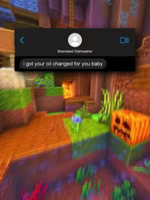 The cover image presents a simulated text message conversation overlaid on an animated Minecraft-like background. A black chat bubble displays the text 'i got your oil changed for you baby' against a blurred environment that includes blocky terrains, greenery, and a lit jack-o'-lantern. The text bubble mimics a smartphone interface with a user profile icon and video call button at the top.