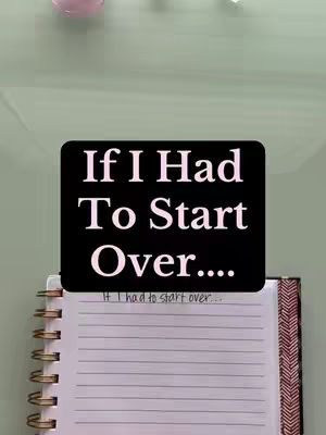 The cover image features a black rectangular text overlay against a backdrop of a light green background and a spiral notebook with lined paper. The notebook is partially visible, with its gold spiral binding and a section of its cover visible, showing a pattern of brown and white. The text overlay reads, 'If I Had To Start Over....' in a bold, stylized font. Below the overlay, a line of handwritten text says, 'If I had to start over...'. The overall composition is simple, focusing on the text and implied content.