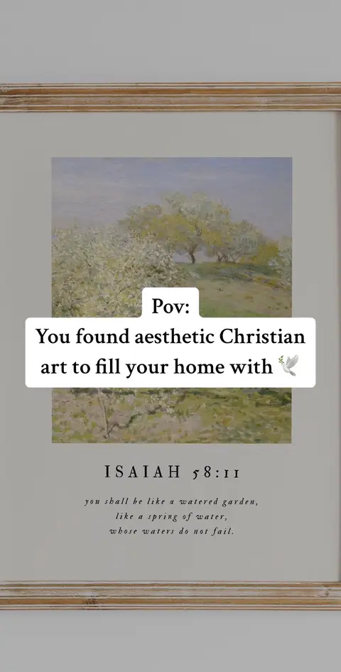 The cover image features a framed painting of a landscape that is in a white frame. The painting shows a landscape with trees and foliage. Overlayed on top, in a white rectangular box, is text that reads, "Pov: You found aesthetic Christian art to fill your home with". Beneath the box, are a quote and the text “ISAIAH 58:11”.