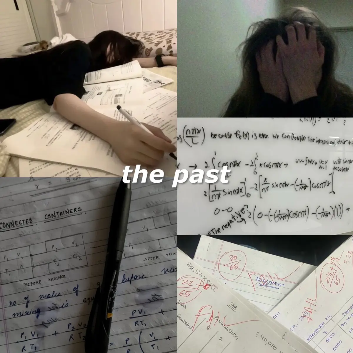 The cover image has a collage layout. The top left features a person lying down, presumably in bed, with books and papers scattered around, indicating studying. The upper right part shows a person with their hands covering their face. The bottom left includes handwritten notes with equations, while the bottom right displays more handwritten notes with what appears to be grading marks on the papers. Overlayed in the center, in large white font, is the text 'the past'.