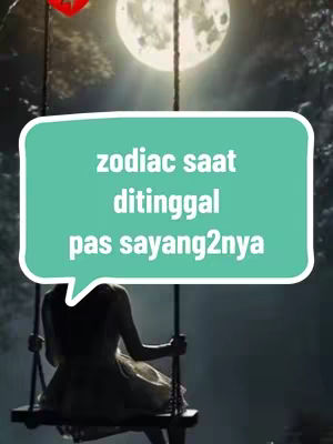 The image shows a woman in silhouette on a swing with a large full moon behind her. A speech bubble with the words 'zodiac saat ditinggal pas sayangnya' (zodiac when left by their loved one) is in the foreground.