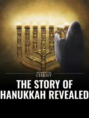 The cover image shows a golden menorah centered with a person in the silhouette of a praying pose on the right. The background is lit with a warm, inviting light. Below the menorah, bold text in black reads: "THE STORY OF HANUKKAH REVEALED." At the bottom left a white text "MESSAGES OF CHRIST"