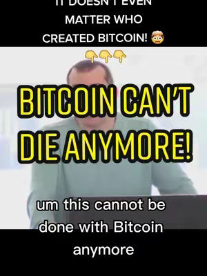 The cover image shows a man in a light green shirt with text overlays. The main text says, "BITCOIN CAN'T DIE ANYMORE!" in yellow, outlined in black. Other text at the top says "IT DOESN'T EVEN MATTER WHO CREATED BITCOIN!" The composition is centered, with the man as the central figure, conveying a sense of urgency or excitement.