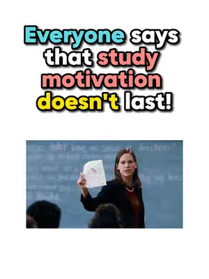 The image is a vertical composite, featuring a graphic text overlay at the top and a semi-realistic scene below. The text overlay has the words 'Everyone says that study motivation doesn't last!' in bold, contrasting fonts and colors: primarily a turquoise-blue, a pink or red, and a yellow to emphasize the words in a striking way. Below this, there's a fragment of a scene, likely from a film or television show, showing a woman holding a paper in front of a classroom setting, with other people visible in the background. The color palette is a blend of bright hues for the text and more muted tones for the background.