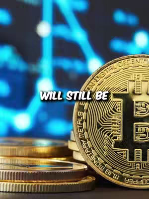 The image features a close-up view of a Bitcoin and a stack of coins, with the background suggesting a digital network. Text overlayed reads 'WILL STILL BE'. The composition has a gold and blue color scheme, with the Bitcoin positioned close to the viewer.