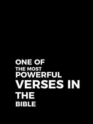 Text overlay on a black background. The text is white and stacked, with the individual lines of text centered on the image. The text reads: 'ONE OF THE MOST POWERFUL VERSES IN THE BIBLE'.