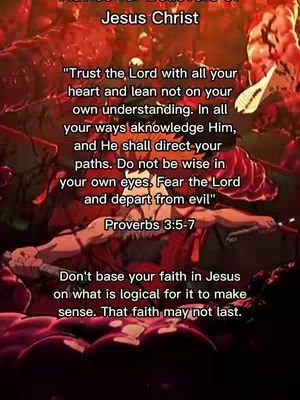The image is a vertical graphic with a dark, blurred background, possibly representing a chaotic or fiery scene. Overlayed on this are several text elements in white. The text is arranged as a quote and some explanation about faith. Below the explanation is the verse "Proverbs 3:5-7," and below it is a concluding line. The text is center-aligned and prominently features a quote about trusting the Lord.