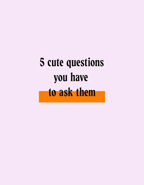 A minimalist image with a light pink background, featuring text in a bold, sans-serif font. The text is centered and consists of two main parts: the phrase '5 cute questions' on the top, followed by 'you have to ask them' below, set against an orange rectangular highlight.
