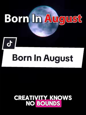 The cover image features a black background. In the upper portion, the words 'Born In August' are written in white, with 'August' in red, positioned above a circular image of a moon. Below this, there is a white banner with the text 'Born In August'. At the bottom is the tagline 'CREATIVITY KNOWS NO BOUNDS' in white text over a pink background.