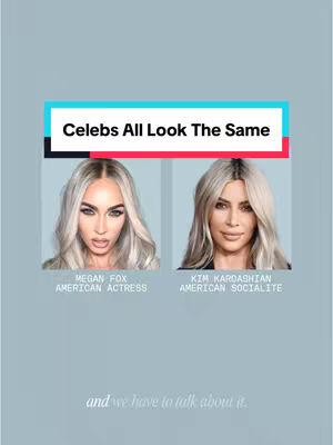 The image is a vertical graphic featuring two side-by-side portraits of female celebrities, Megan Fox and Kim Kardashian, set against a gradient blue background. Above the portraits, a text overlay in a white rectangular box reads 'Celebs All Look The Same' in a bold, sans-serif font. Below each portrait, their names are listed along with their profession; American Actress for Megan Fox, and American Socialite for Kim Kardashian and are aligned to the left. At the very bottom of the image, the phrase 'and we have to talk about it.' in a soft, handwritten-style font, is placed near the lower center, extending along the bottom edge, adding a conversational tone.
