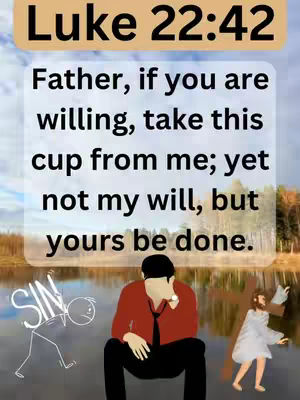 An image featuring Bible verses over a lake and trees background, overlayed with two representations of people. The upper section contains the text 'Luke 22:42' in a gold rectangle. Below is a white semi-transparent text box containing the verse. On both the left and right are simple drawings of people with the word "SIN" on the left and a Jesus figure on the right.