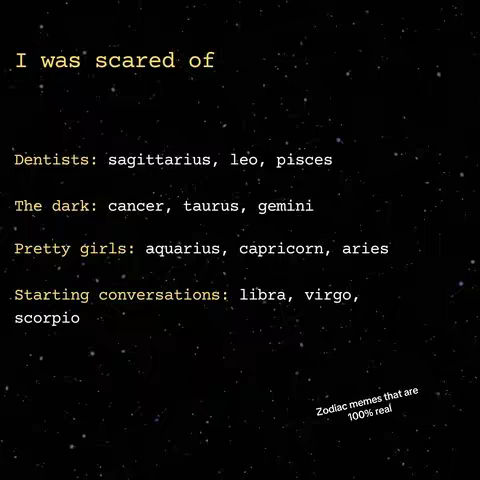 The image is a dark background with a constellation effect, and white text arranged in a list format. The text asks 'I was scared of' followed by several fears and associated zodiac signs. At the bottom right, smaller text reads 'Zodiac memes that are 100% real'.
