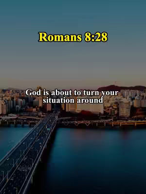 The image features a cityscape with a bridge in the foreground, river in the middle, and a city skyline in the background. Text overlays read 'Romans 8:28' and 'God is about to turn your situation around.' The overall composition suggests a hopeful or inspirational message.