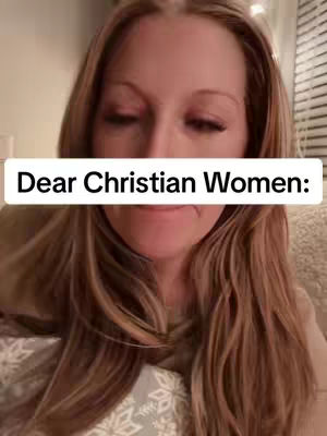 A woman with long blonde hair is positioned in front of a neutral background. A white rectangular banner overlays the bottom of her face, obscuring the mouth and nose. The banner has black text that reads "Dear Christian Women:"