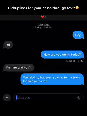 The image shows a mobile phone screen with a black background. Simulated iMessage text bubble conversations are shown. The upper left shows the start of a message: 'Hi' in a grey speech bubble. The right shows the reply of 'Hey' in a blue bubble. Followed by a series of dialogue and pick up lines.
