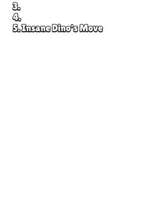 A white background with black text overlayed near the top left of the cover image. The text reads the numbers 3, 4 and 5 with a description of Insane Dino's Move after the number 5.