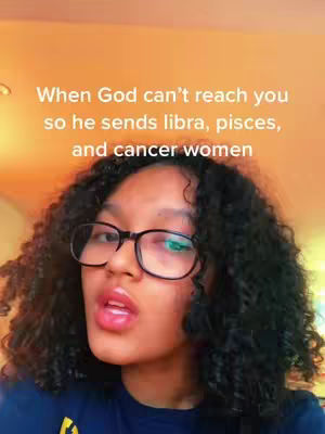 The cover image features a close-up of a woman with dark curly hair, wearing glasses and a navy blue top. Text overlayed on the image reads, 'When God can't reach you, so he sends libra, pisces, and cancer women'. The background has a warm orange color.