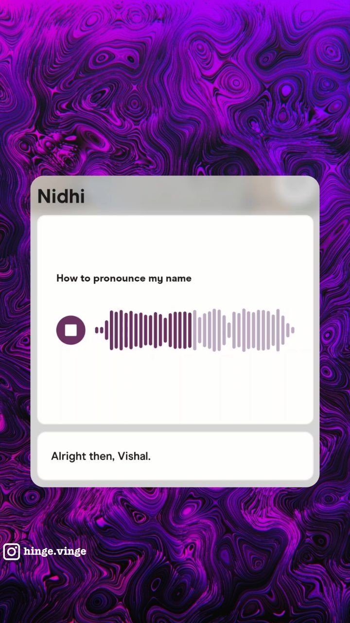 The cover image displays a digital design featuring a swirling, abstract purple and pink background, a white rectangular shape with rounded corners, and text. Inside, a text bubble shows the name "Nidhi" at the top. Below it, the phrase, "How to pronounce my name" is next to an animated audio waveform. At the bottom, the words "Alright then, Vishal." The Instagram handle "hinge.vinge" is visible.