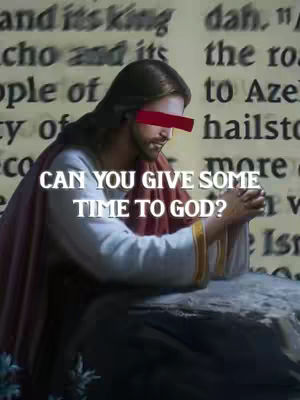 The image features a visual of Jesus. Centered within the frame, the image depicts Jesus in a traditional pose, his hands clasped in prayer. A red bar obscures the eyes. At the bottom of the image are the words 'CAN YOU GIVE SOME TIME TO GOD?' The background is blurred and contains text fragments.