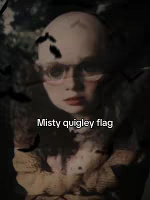 The cover image has a close-up of a person's face, with a slightly blurred background. The person is wearing round glasses. The text "Misty Quigley flag" is overlaid at the bottom. The overall lighting is dim and the color palette is muted.