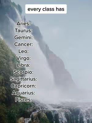 The image shows a beautiful waterfall cascading over layered rocky formations. The sky is a soft, muted blue. On the left side of the image, green vegetation clings to the rock face. Overlaid on this natural backdrop, in a white rectangle with rounded edges, reads "every class has". Below this a list of the zodiac signs each on a new line in a sans-serif font.