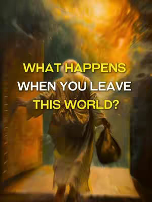 The cover image is an artistic depiction of a figure with a bag, walking towards a bright, illuminated opening. The background fades from dark to a brilliant golden and yellow light, suggesting a transition or passage. Overlayed text in a bold, yellow font asks: 'WHAT HAPPENS WHEN YOU LEAVE THIS WORLD?'