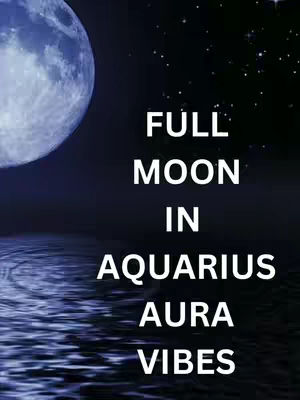 A night scene featuring a large, bright full moon in the upper left corner, reflected in calm water. Text in a clean white font is vertically centered, announcing "FULL MOON IN AQUARIUS AURA VIBES."