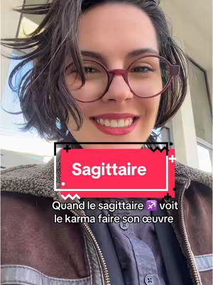 A woman with short dark hair and round glasses smiles at the camera. A red rectangle with the word 'Sagittaire' appears in the center of the frame, with text below that reads 'Quand le sagittaire voit le karma faire son œuvre'.