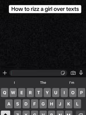 The image shows a phone screen displaying a black background, a text input field, and a keyboard. The text reads "How to rizz a girl over texts" in a white rectangle at the top. The bottom portion of the image displays a keyboard with the words "I", "The", and "I'm" visible above it.